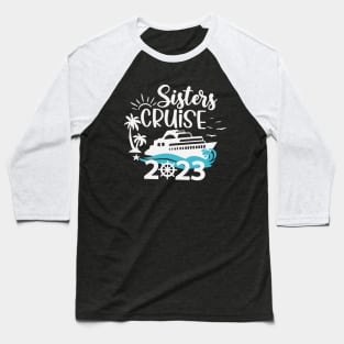 Sisters Cruise Shirt 2023 Baseball T-Shirt